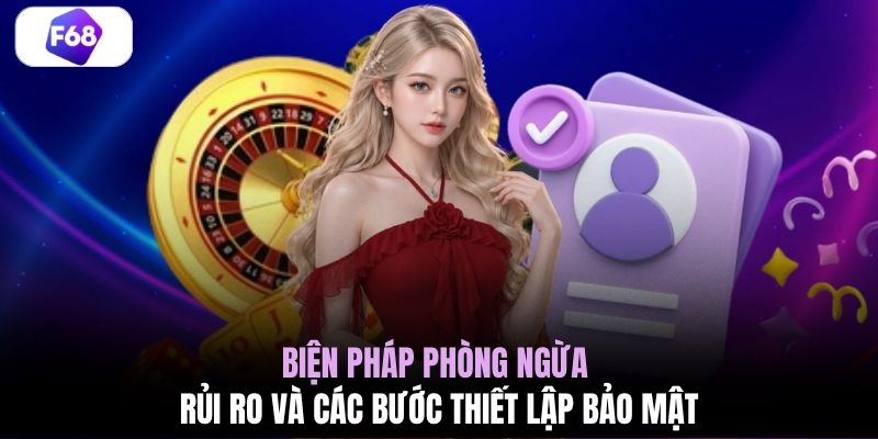Biện pháp phòng ngừa rủi ro và các bước thiết lập bảo mật