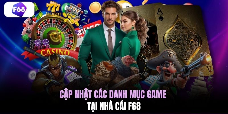 Cập nhật các danh mục game tại nhà cái F68