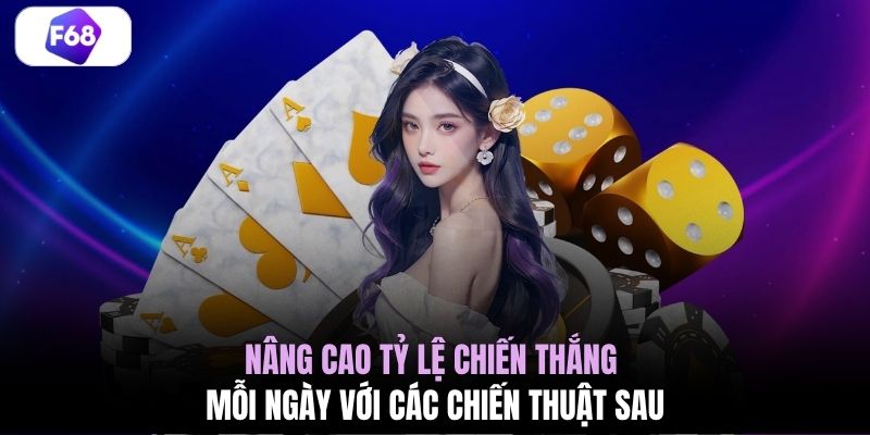 Nâng cao tỷ lệ chiến thắng mỗi ngày với các chiến thuật sau