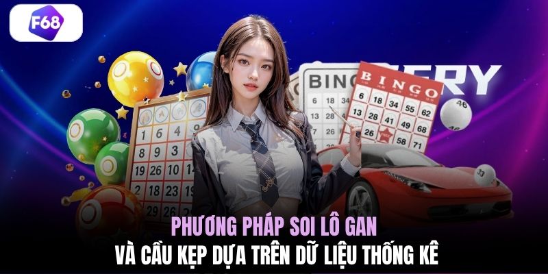 Phương pháp soi lô gan và cầu kẹp dựa trên dữ liệu thống kê
